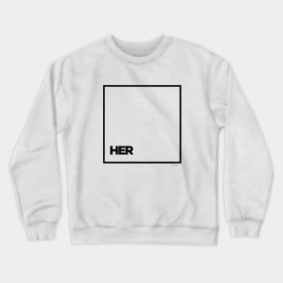 HER Crewneck Sweatshirt